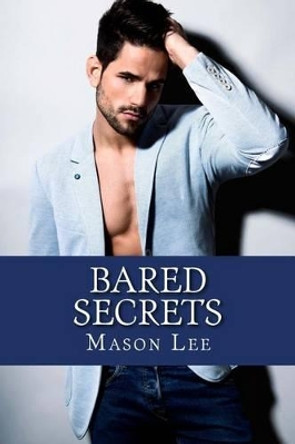 Bared Secrets by Mason Lee 9781511615860
