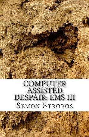 Ems 3: CAD Computer Assisted Despair by Semon Strobos 9781530870592