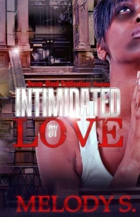 Intimidated by Love by Melody S 9781530928811