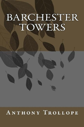 Barchester Towers by Anthony Trollope 9781983617843