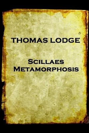 Thomas Lodge - Scillaes Metamorphosis by Thomas Lodge 9781787374928