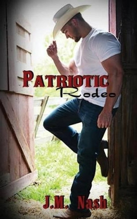 Patriotic Rodeo by J M Nash 9781517040895