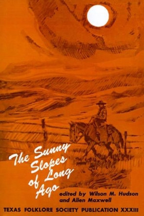 The Sunny Slopes of Long Ago by Wilson M. Hudson 9781574411065