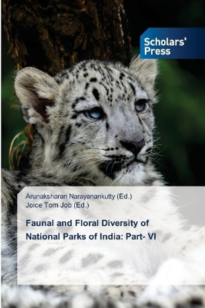 Faunal and Floral Diversity of National Parks of India: Part- VI by Arunaksharan Narayanankutty 9786205522974