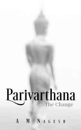 Parivarthana: The Change by A M Nagesh 9789352068630