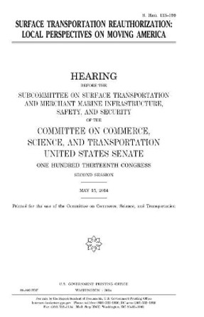 Surface Transportation Reauthorization: Local Perspectives on Moving America by Professor United States Congress 9781981465118