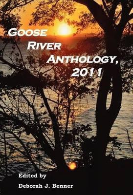 Goose River Anthology, 2011 by Deborah J Benner 9781597131100