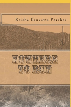 Nowhere to Run by Keisha Kenyatta Porcher 9781514153581