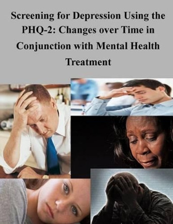Screening for Depression Using the PHQ-2: Changes over Time in Conjunction with Mental Health Treatment by Agency for Healthcare Research and Quali 9781506129891