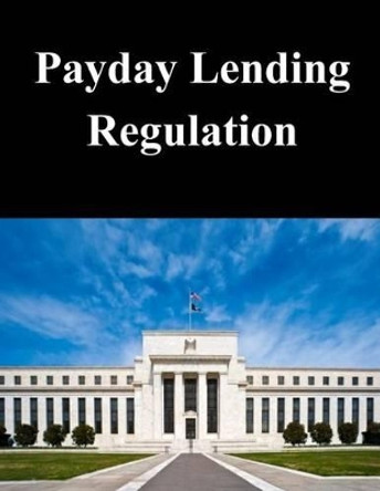 Payday Lending Regulation by Federal Reserve Board 9781503283527