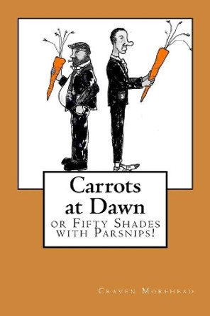 Carrots at Dawn by Craven Morehead 9781503301443