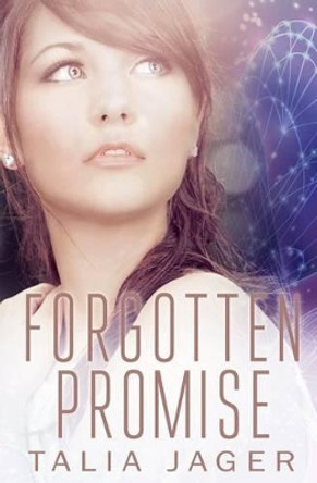 Forgotten Promise: A Between Worlds Novel: Book Four by Talia Jager 9781511843744