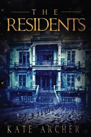 The Residents: (A Psychological Horror) by Kate Archer 9781530025343