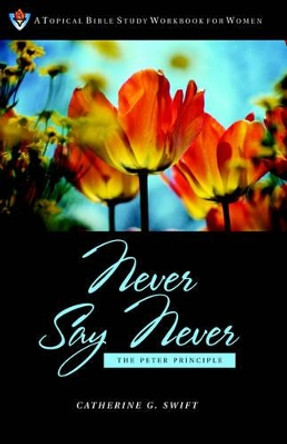 Never Say Never by Catherine G Swift 9781584271369