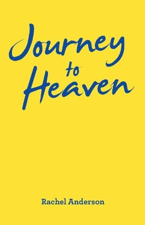 Journey to Heaven by Rachel Anderson 9781973696827 Journey to Heaven by Rachel Anderson 9781973696827