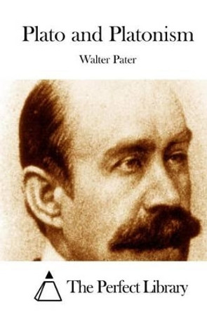 Plato and Platonism by Walter Pater 9781512302790