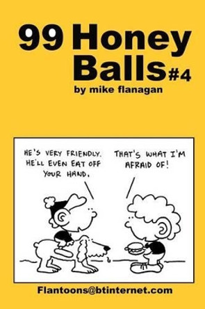 99 HoneyBalls #4: 99 great and funny cartoons. by Mike Flanagan 9781494808389