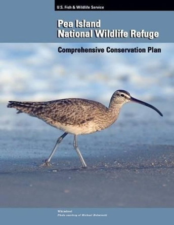 Pea Island National Wildlife Refuge: Comprehensive Conservation Plan by U S Fish & Wildlife Service 9781505731170