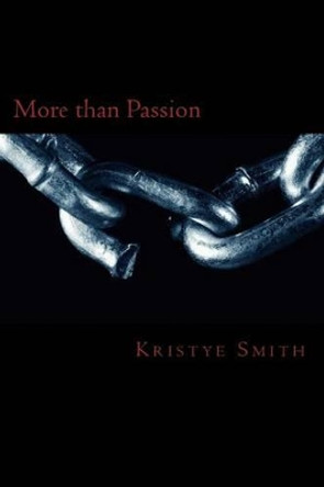 More than Passion: A tale of two beasts by Kristye Smith 9781495438073