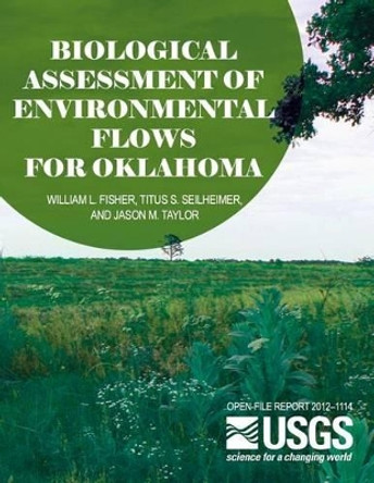 Biological Assessment of Environmental Flows for Oklahoma by U S Department of the Interior 9781499256512