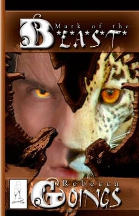 Mark of the B*e*a*s*t* by Rebecca Goings 9781897445631 Mark of the B*e*a*s*t* by Rebecca Goings 9781897445631