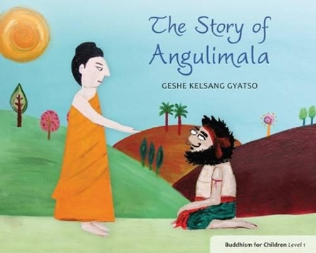 The Story of Angulimala: Buddhism for Children Level 1 by Geshe Kelsang Gyatso 9781906665456