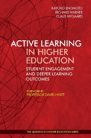 Active Learning in Higher Education:: Student Engagement and Deeper Learning Outcomes by Kayoko Enomoto 9781911450474