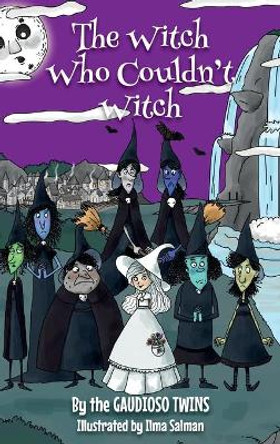 The Witch Who Couldn't Witch by The Gaudioso Twins 9780578994956