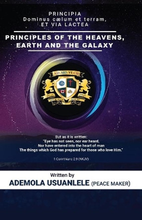 Principles of the Heavens, Earth and the Galaxy by Ademola Usuanlele 9781988967356