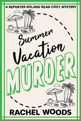 Summer Vacation Murder by Rachel Woods 9781943685882