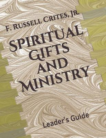 Spiritual Gifts and Ministry: Leader's Guide by Derek Russell Crites 9781793923141