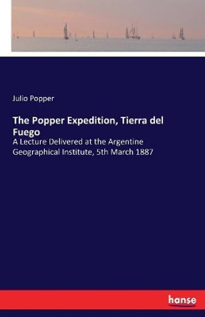 The Popper Expedition, Tierra del Fuego by Julio Popper 9783337020477