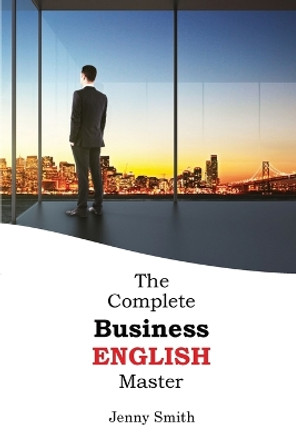 The Complete Business English Master by Jenny Smith 9781838130657