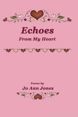 Echoes From My Heart by Jo Ann Jones 9781944071103