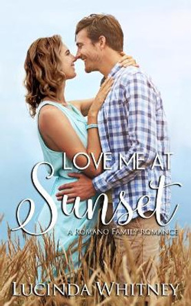 Love Me at Sunset by Lucinda Whitney 9781944137267