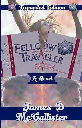 Fellow Traveler: A Rock & Roll Fable by James D McCallister 9781946052223