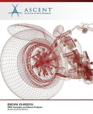 Enovia V5-6r2015: Dmu Navigator and Space Analysis by Ascent - Center for Technical Knowledge 9781946571120