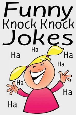 Funny Knock Knock Jokes by Aimee Johnson 9781482531138