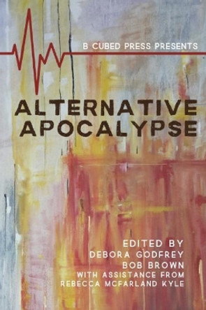 Alternative Apocalypse by Debora Godfrey 9781949476088