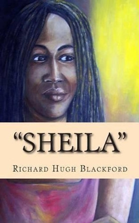 &quot;Sheila&quot;: The Girl From The Lane by Richard Hugh Blackford 9781495332753