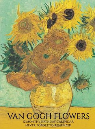 Birthday Calendar: Van Gogh Flowers Hardcover Monthly Daily Desk Diary Organizer for Birthdays, Important Dates, Anniversaries, Special Days by Llama Bird Press 9781951373283