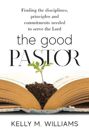 The Good Pastor by Kelly M Williams 9781954618220