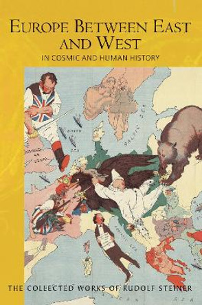 Europe Between East and West: in Cosmic and Human History by Rudolf Steiner 9781855846623