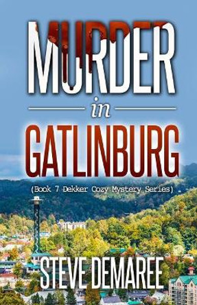 Murder in Gatlinburg by Steve Demaree 9781974680771