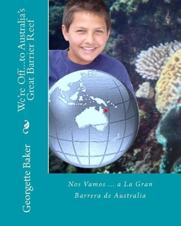 WE're Off...to Australia's Great Barrier Reef: Nos Vamos a La Gran Barrera de Australia by Georgette Baker 9781892306234