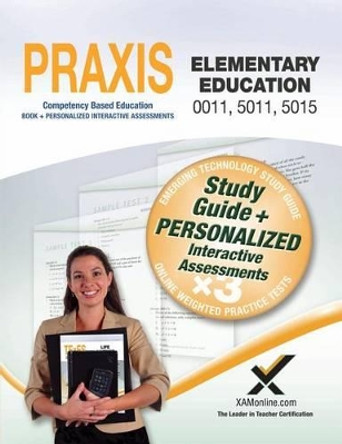 Praxis Elementary Education 0011, 5011, 5015 Book and Online by Sharon A Wynne 9781607873938