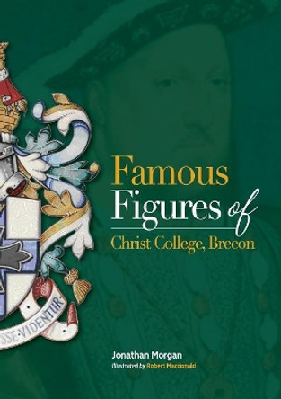 Famous Figures of Christ College Brecon by Jonathan Morgan 9781916453203