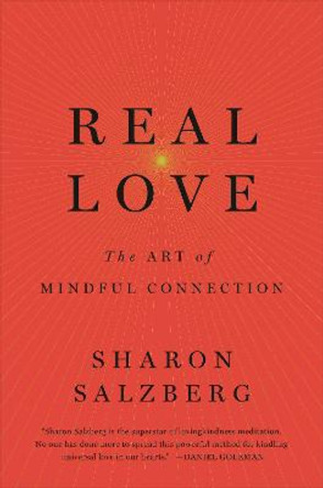 Real Love: The Art of Mindful Connection by Sharon Salzberg