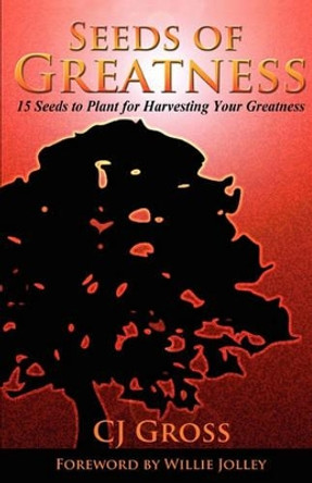 Seeds of Greatness by Cj Gross 9781936513161