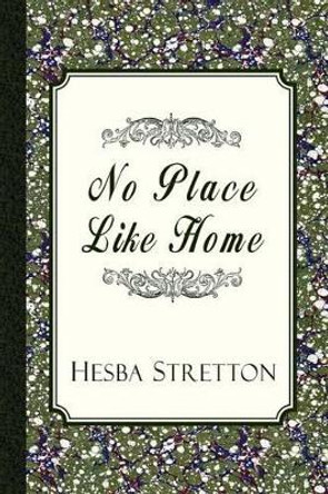 No Place Like Home by Hesba Stretton 9781935626855